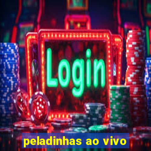 peladinhas ao vivo